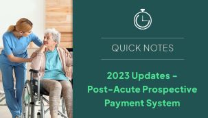 Resource Center: 2023 Updates - Post-Acute Prospective Payment System Quick Notes