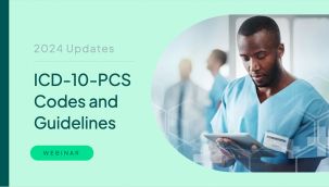 Webinar: Coding - 2024 Updates - ICD-10-PCS Codes and Guidelines