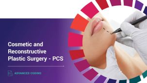 Advanced Coding: Cosmetic and Reconstructive Plastic Surgery - PCS
