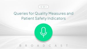 Broadcast: CDI: Queries for Quality Measures and Patient Safety Indicators