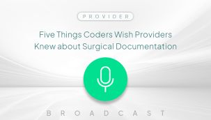 Broadcast: Provider: Five Things Coders Wish Providers Knew about Surgical Documentation