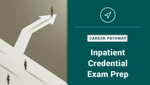 Career Pathway: Inpatient Credential Exam Prep