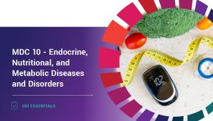 CDI Essentials: MDC 10 - Endocrine, Nutritional, and Metabolic Diseases and Disorders