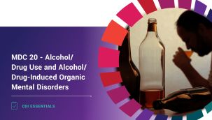CDI Essentials: MDC 20 - Alcohol/Drug Use and Alcohol/Drug-Induced Organic Mental Disorders