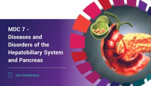CDI Essentials: MDC 7 - Diseases and Disorders of the Hepatobiliary System and Pancreas