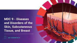 CDI Essentials: MDC 9 - Diseases and Disorders of the Skin, Subcutaneous Tissue, and Breast