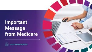 Case Management: Important Message from Medicare