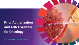 Clinical Revenue Cycle: Prior Authorization and ABN Overview for Oncology