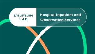 E/M Leveling Lab: Hospital Inpatient and Observation Services