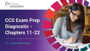 Foundational Coding: CCS Exam Prep Diagnostic - Chapters 11-22