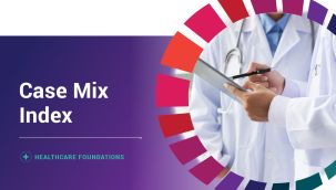 Healthcare Foundations: Case Mix Index