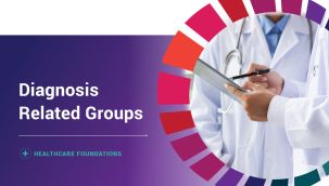 Healthcare Foundations: Diagnosis Related Groups