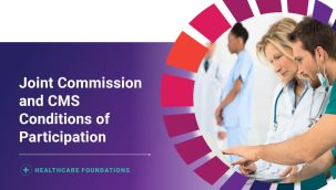 Healthcare Foundations: Joint Commission and CMS Conditions of Participation