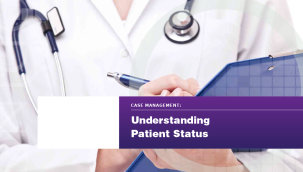Webinar: Case Management - Understanding Patient Status