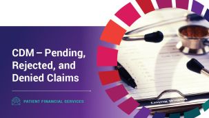 Patient Financial Services: CDM - Pending, Rejected, and Denied Claims