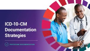 Physician Documentation: ICD-10-CM Documentation Strategies