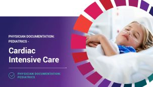 Physician Documentation: Pediatrics - Cardiac Intensive Care