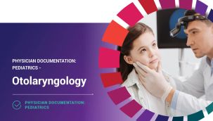 Physician Documentation: Pediatrics - Otolaryngology