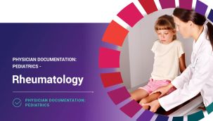 Physician Documentation: Pediatrics - Rheumatology