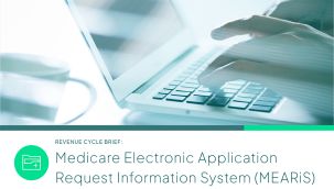 Revenue Cycle Brief: Medicare Electronic Application Request Information System (MEARiS)