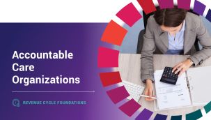 Revenue Cycle Foundations: Accountable Care Organizations