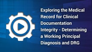 Video: CDI: Exploring the Medical Record to Determine a Working Principal Diagnosis and DRG