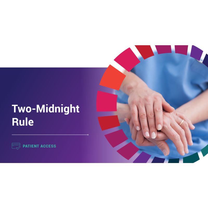 Patient Access TwoMidnight Rule