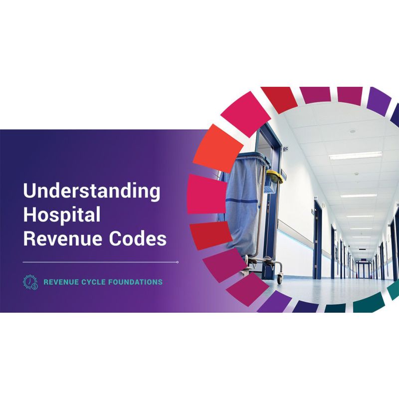 Revenue Cycle Foundations Understanding Hospital Revenue Codes