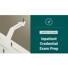 Career Pathway: Inpatient Credential Exam Prep